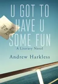 U Got to Have U Some Fun - Andrew Harkless