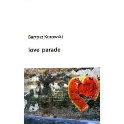 Love parade - BARTOSZ KUROWSKI
