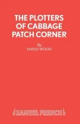 The Plotters of Cabbage Patch Corner - A Musical Play for Children - David Wood