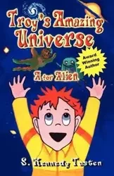 TROY'S AMAZING UNIVERSE - Kennedy Tosten S.