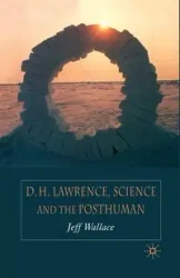 D.H. Lawrence, Science and the Posthuman - Wallace J.