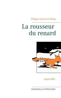 La rousseur du renard - Aubert de Molay Philippe