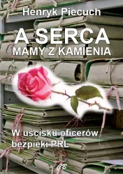 A serca mamy z kamienia - Henryk Piecuch