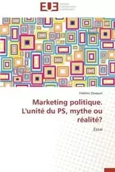 Marketing politique. l'unité du ps, mythe ou réalité? - DOSQUET-F