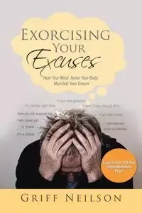 Exorcising Your Excuses - Neilson Griff