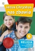 Katechizm SP 6 Jezus Chrystus nas zbawia GAUDIUM - praca zbiorowa