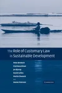 The Role of Customary Law in Sustainable Development - Peter Orebech