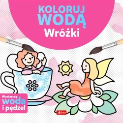 Koloruj wodą. Wróżki - Justyna Tkocz