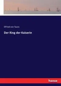 Der Ring der Kaiserin - von Taura Elfried