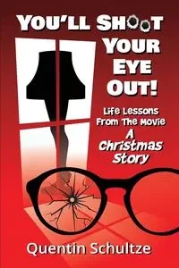 You'll Shoot Your Eye Out! - Quentin Schultze