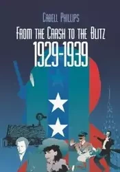 From the Crash to the Blitz 1929-1939 - Phillips Cabell B. H.