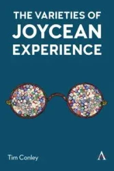 The Varieties of Joycean Experience - Tim Conley