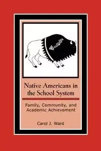 Native Americans in the School System - Ward Carol J.