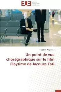 Un point de vue chorégraphique sur le film playtime de jacques tati - AMPRIMOZ-C