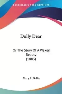 Dolly Dear - Mary E. Gellie