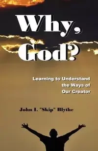 Why, God? - Blythe John "Skip" I