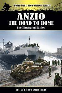 Anzio - The Road to Rome - The Illustrated Edition - Roy Lamson