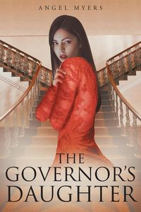 The Governor's Daughter - Angel Myers