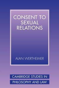 Consent to Sexual Relations - Alan Wertheimer