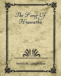 The Song of Hiawatha - Henry W. Longfellow W. Longfellow