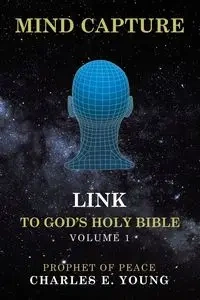 MIND CAPTURE LINK  TO  GOD'S HOLY BIBLE - Young Charles E.