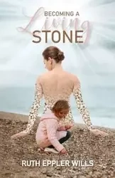 Becoming A Living Stone - Ruth Wills Eppler