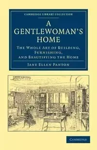 A Gentlewoman's Home - Jane Ellen Panton Frith