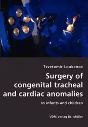 Surgery of congenital tracheal and cardiac anomalies- In infants and children - Loukanov Tsvetomir
