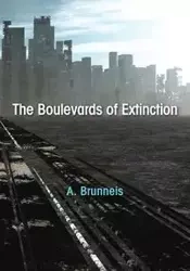 The Boulevards of Extinction - Brunneis A.