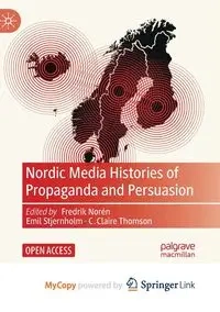 Nordic Media Histories of Propaganda and Persuasion - Norén Fredrik