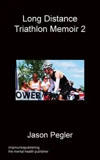 Long Distance Triathlon Memoir 2 - Jason Pegler