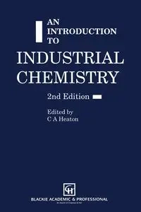 An Introduction to Industrial Chemistry - Heaton C. A.