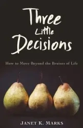 Three Little Decisions - Janet K. Marks