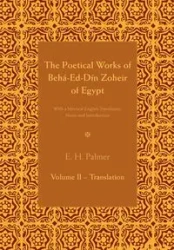 The Poetical Works of Beha-Ed-Din Zoheir of Egypt - Part 2 - Palmer E. H.
