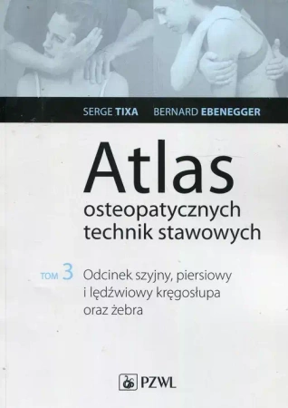 Atlas osteopatycznych technik stawowowych T.3 - Serge Tixa