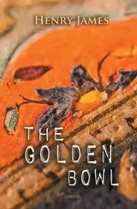 The Golden Bowl - Henry James