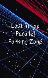 Lost in the Parallel Parking Zone - Audrey White