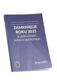 Zamknięcie roku 2025 w jednostkach sektora publicznego - Praca zbiorowa