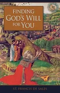 Finding God's Will for You - Francis de