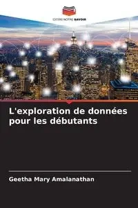 L'exploration de données pour les débutants - Mary Amalanathan Geetha