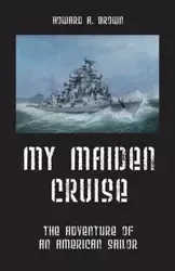 My Maiden Cruise - Howard A. Brown