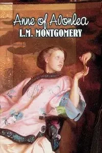 Anne of Avonlea by L. M. Montgomery, Fiction, Classics, Family, Girls & Women - Montgomery L. M.