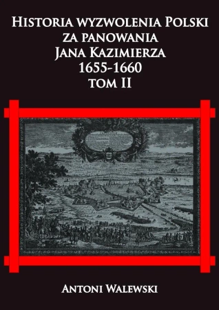 Historia wyzwolenia Polski za panowania Jana...T.2 - Antoni Walewski
