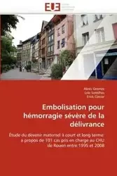 Embolisation pour hémorragie sévère de la délivrance - Collectif