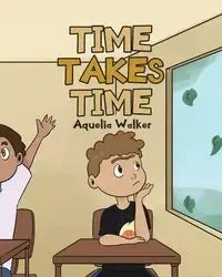 Time Takes Time - Walker Aquelia