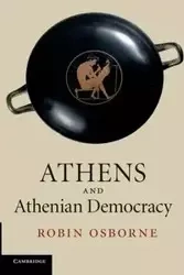 Athens and Athenian Democracy - Robin Osborne