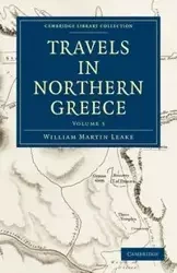 Travels in Northern Greece - Volume 3 - William Martin Leake