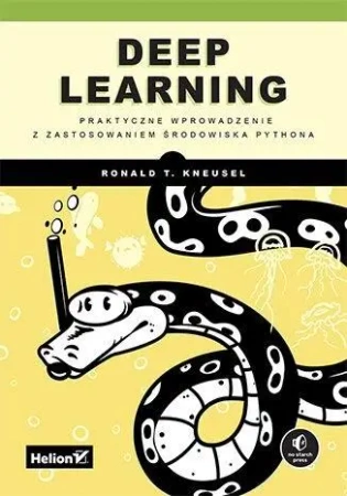 Deep Learning. Praktyczne wprowadzenie... - Ron Kneusel
