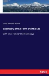 Chemistry of the Farm and the Sea - James Nichols Robinson