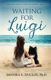 Waiting for Luigi (Based on a True Story) - Sandra Duclos Ph.D. E